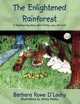 The Enlightened Rainforest : A Heartwarming Story About Family, Loss, and Love!