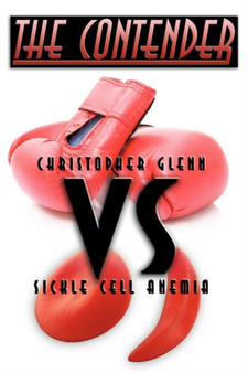 The Contender : Christopher Glenn vs. Sickle Cell Anemia