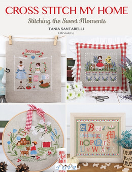 Cross Stitch My Home : Stitching the Sweet Moments by Tania Santarelli - Paperback