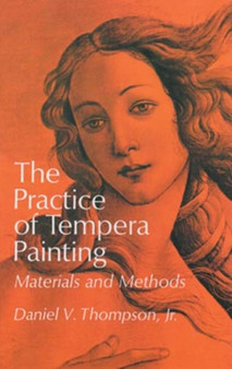 The Practice of Tempera Painting by Daniel V. Thompson - Paperback