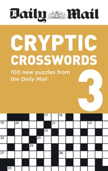 Daily Mail Cryptic Volume 3 : 100 new puzzles from the Daily Mail by Daily Mail - Paperback