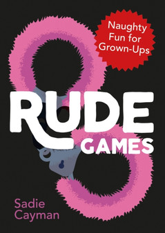 Rude Games : Naughty Fun for Grown-Ups by Sadie Cayman - Paperback