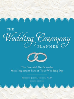 The Wedding Ceremony Planner : The Essential Guide to the Most Important Part of Your Wedding Day