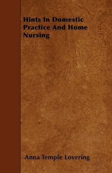 Hints In Domestic Practice And Home Nursing