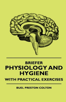 Briefer Physiology And Hygiene With Practical Exercises