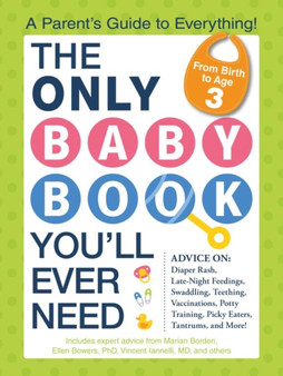 The Only Baby Book You'll Ever Need : A Parent's Guide to Everything!