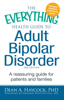 The Everything Health Guide to Adult Bipolar Disorder : Reassuring advice for patients and families