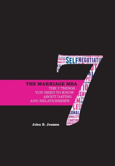 The Marriage MBA - The 7 Things You Need to Know about Dating and Relationships