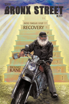 The Bronx Street Kid : Into Twelve Step Recovery