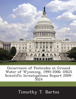 Occurrence of Pesticides in Ground Water of Wyoming, 1995-2006 : Usgs Scientific Investigations Report 2009-5024