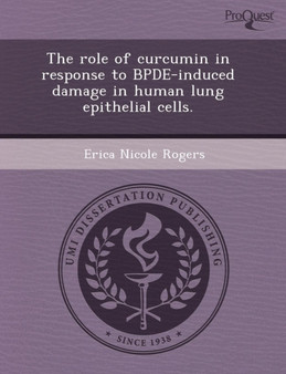 The Role of Curcumin in Response to Bpde-Induced Damage in Human Lung Epithelial Cells