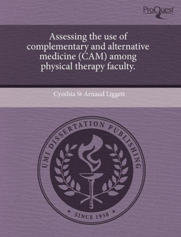 Assessing the Use of Complementary and Alternative Medicine (CAM) Among Physical Therapy Faculty