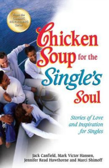 Chicken Soup for the Single's Soul : Stories of Love and Inspiration for Singles
