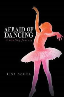 Afraid of Dancing : A Healing Journey