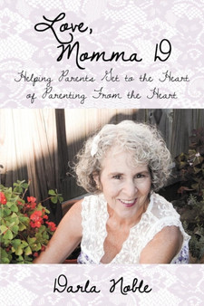 Love, Momma D : Helping Parents Get to the Heart of Parenting from the Heart
