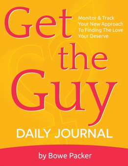 Get the Guy Daily Journal : Monitor & Track Your New Approach to Finding the Love You Deserve