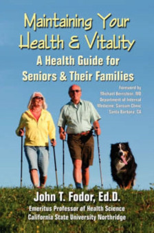 Maintaining Your Health and Vitality : A Guide for Seniors and Their Families