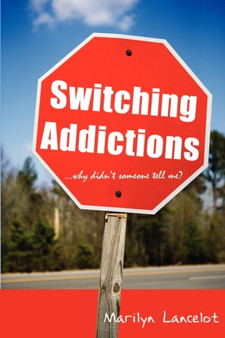 Switching Addictions . . . Why Didn't Someone Tell Me?