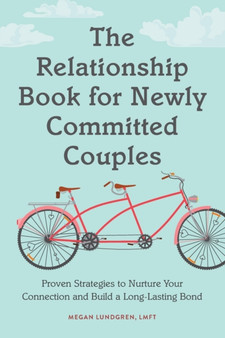 Relationship Book for New Couples : Proven Strategies to Nurture Your Connection and Build a Long-Lasting Bond