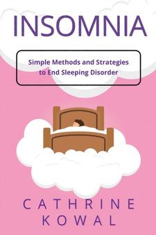 Insomnia : Simple Methods and Strategies to End Sleeping Disorder : 2