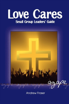 Love Cares : Small Group Members' Guidelines
