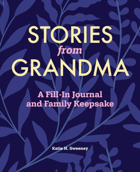 Stories from Grandma : A Fill-In Journal and Family Keepsake