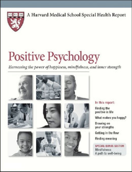 Positive Psychology : Harnessing the Power of Happiness, Mindfulness, and Inner Strength