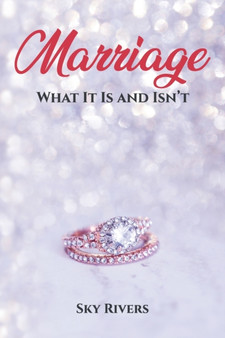 Marriage : What It Is and Isn't