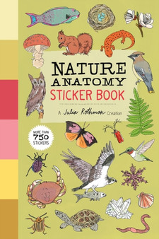 Nature Anatomy Sticker Book : A Julia Rothman Creation; More than 750 Stickers by Julia Rothman - Paperback