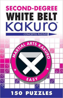 Second-Degree White Belt Kakuro by Conceptis Puzzles - Paperback