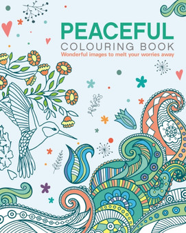 The Peaceful Colouring Book : Wonderful Images to Melt Your Worries Away by Tansy Willow - Paperback
