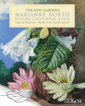 The Kew Gardens Marianne North Nature Colouring Book : Over 40 Beautiful Images Plus Colour Guides by Marianne North - Paperback