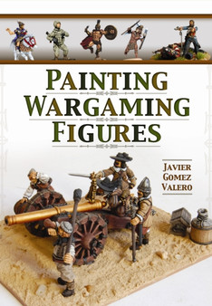 Painting Wargaming Figures by Javier Gomez Valero - Paperback