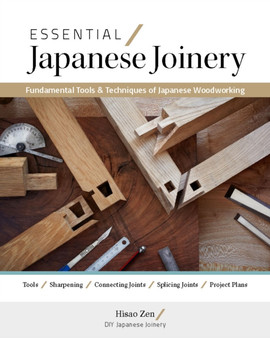 Essential Japanese Joinery : Fundamental Tools & Techniques of Japanese Woodworking by Hisao Zen - Paperback