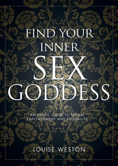 Find Your Inner Sex Goddess