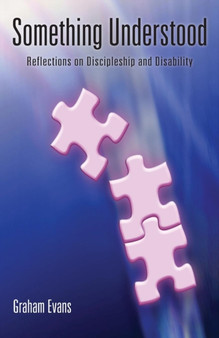 Something Understood: Reflections on Discipleship and Disability