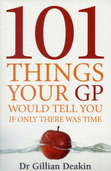 101 Things Your GP Would Tell You If Only There Was Time