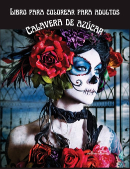 Libro para colorear calavera de azucar para adultos : Calaveras antiestres para adultos Relajacion Medianoche 100 paginas Libro para colorear