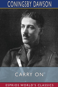 Carry On (Esprios Classics) by Coningsby Dawson - Paperback