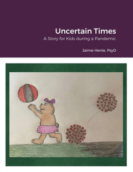 Uncertain Times : A Story for Kids during a Pandemic