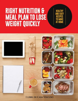 Right Nutrition and Meal Plan; Meal Plan to Lose Weight Quickly : Healthy and Easy Recipes to Make at Home