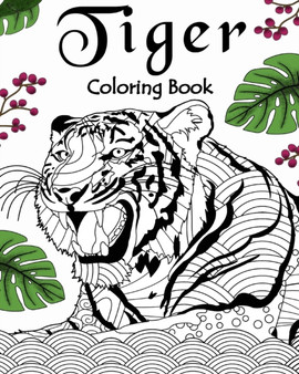 Tiger Coloring Book : Coloring Books for Adults, Gifts for Tiger Lovers, Floral Mandala Coloring Page by Paperland - Paperback