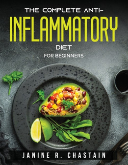 The Complete Anti-Inflammatory Diet : For beginners
