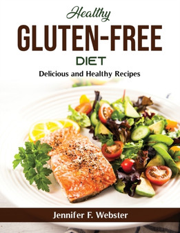 Healthy Gluten-Free Diet : Delicious and Healthy Recipes