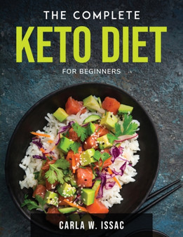 The Complete Keto Diet : For Beginners