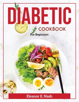 Diabetic cookbook : For Beginners