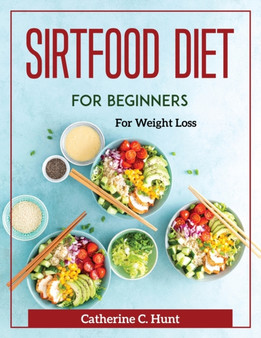 Sirtfood Diet for Beginners : For Weight Loss