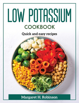 Low Potassium Cookbook : Quick and easy recipes