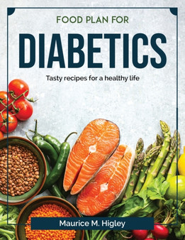 Food plan for diabetics : Tasty recipes for a healthy life