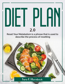 Diet Plan 2.0 : Reset Your Metabolism is a phrase that is used to describe the process of resetting
